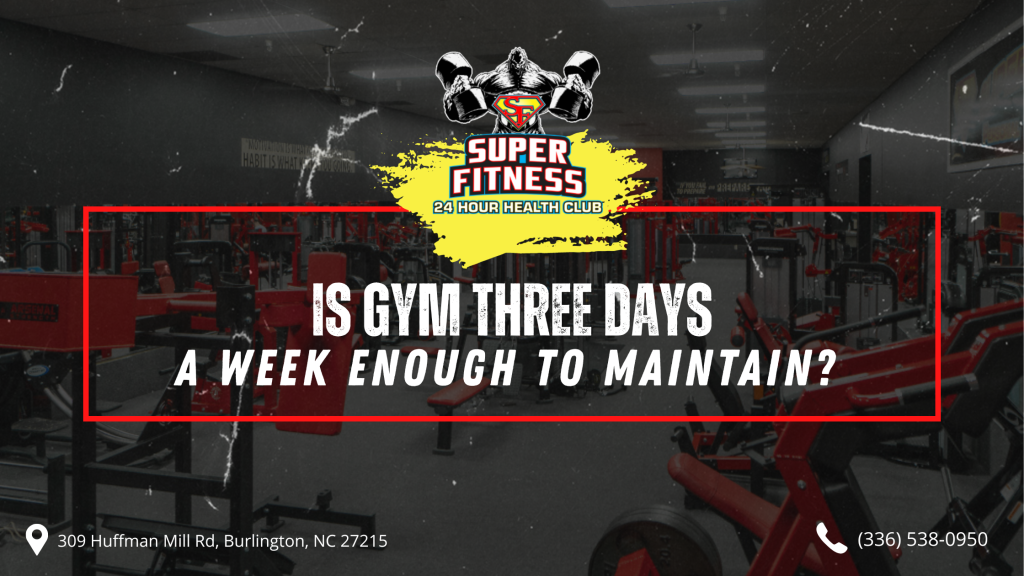 Is Gym three Days a Week Enough to Maintain? | Superfitness