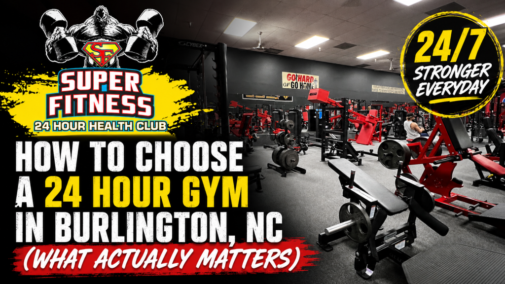 How to Choose a 24 Hour Gym in Burlington, NC (What Actually Matters)